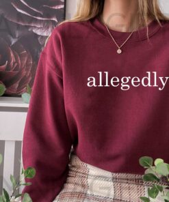 Allegedly Sweatshirt 1