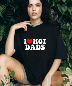 I Love Hot Dads Shirt 1