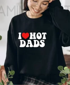 I Love Hot Dads Shirt 3