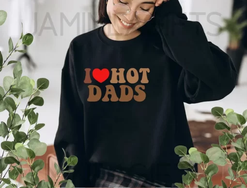 I Love Hot Dads Shirt 5