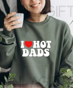 I Love Hot Dads Shirt 6