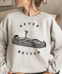 Never Better Amusing Skeleton Shirt Array