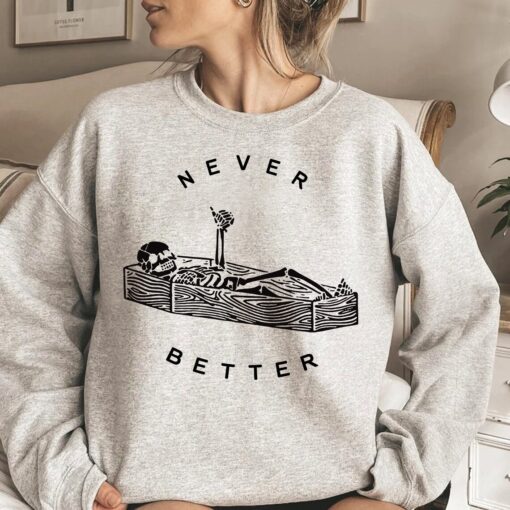 Never Better Amusing Skeleton Shirt Array