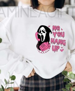 Funny Ghost Face Valentine's Day Gift, No You Hang Up Shirt