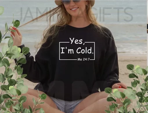 YES I'm Cold Crewneck Sweatshirt 4