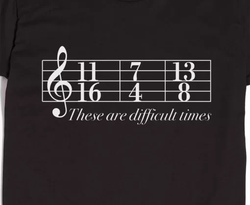 Difficult Times Music Shirt