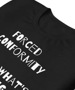 Forced Conformity Quote Tshirt