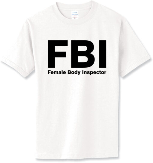 FBI Female Body Inspector T-Shirt - Great Gift (#016) - 2