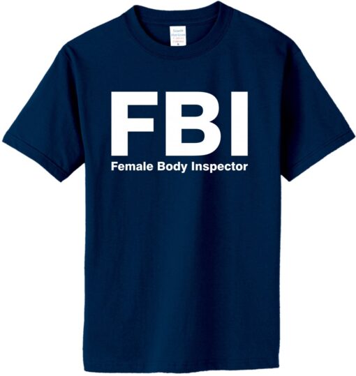 FBI Female Body Inspector T-Shirt - Great Gift (#016) - 3