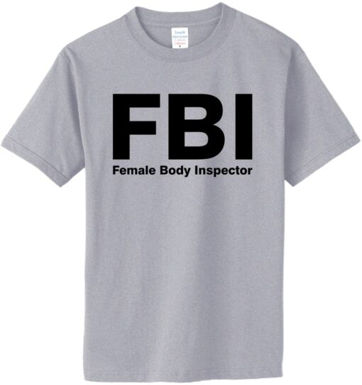 FBI Female Body Inspector T-Shirt - Great Gift (#016) - 4