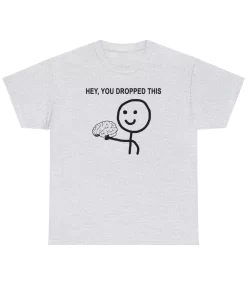 Funny You Dropped This Graphic Tee