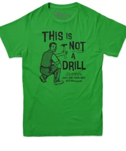 This is Not a Drill Tee