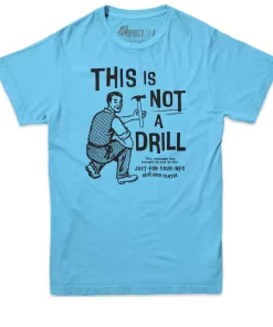 This is Not a Drill Tee