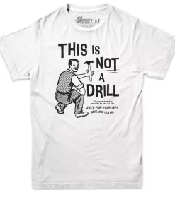 This is Not a Drill Tee