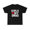 Girls Love My Swag Shirt