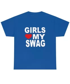 Girls Love My Swag Shirt