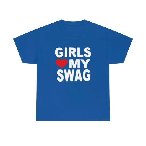 Girls Love My Swag Shirt