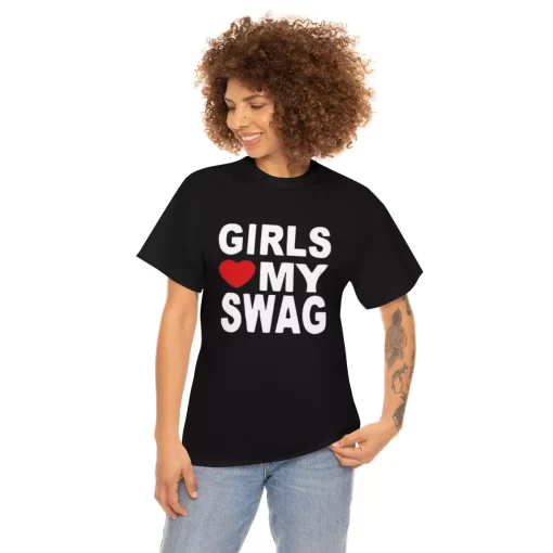 Girls Love My Swag Shirt