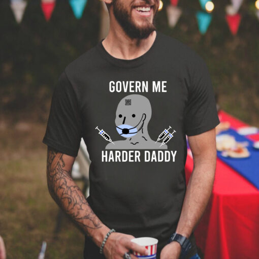 Govern Me Harder Daddy Unisex T Shirt - 1