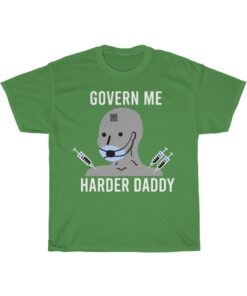 Govern Me Harder Daddy Unisex T Shirt - 6