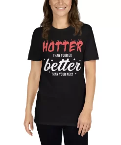 Hotter Than Your Ex Shirt