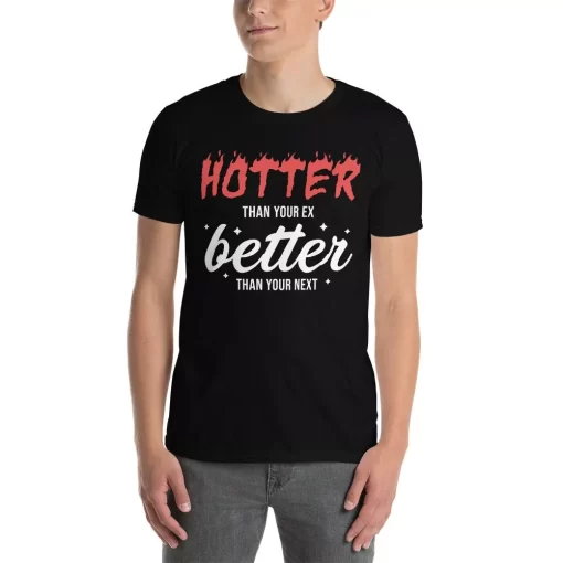 Hotter Than Your Ex Shirt