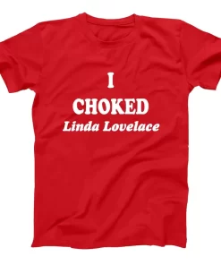 I Choked Linda Lovelace Shirt