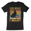 I Do What I Want Shirt