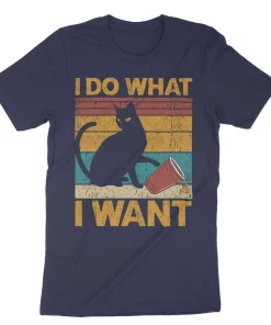 I Do What I Want Shirt