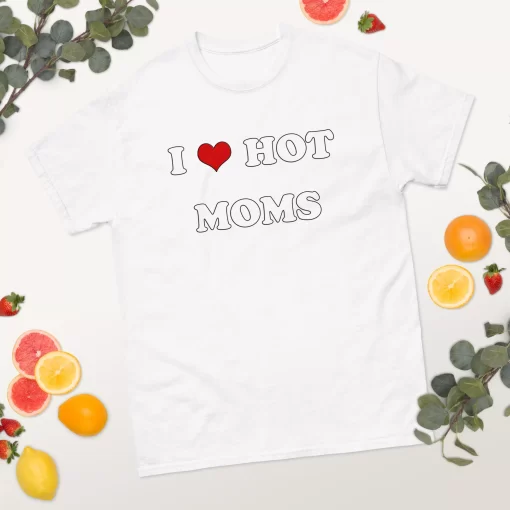 I Love Hot Mom Shirt