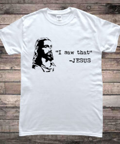 I Saw That Funny Jesus T-Shirt - 1