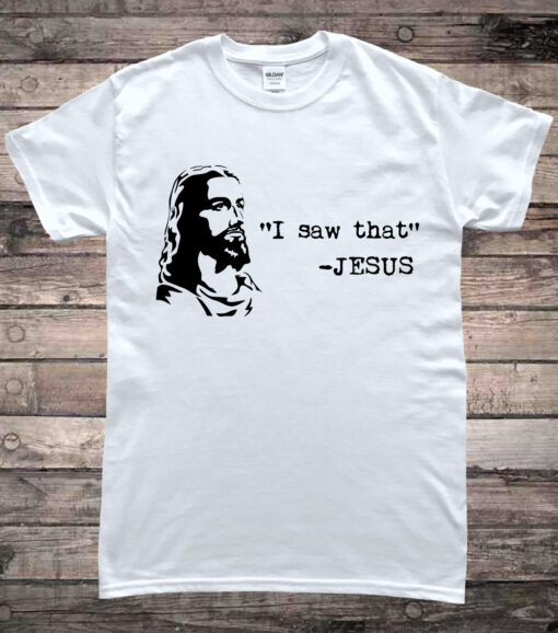 I Saw That Funny Jesus T-Shirt - 1