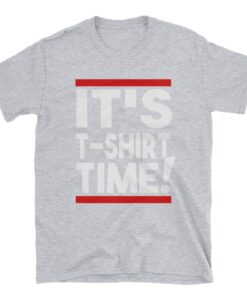 It's T-Shirt Time Tee Funny Jersey Shore Shirt - 3