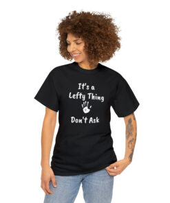 It's a Lefty Thing, Left Hander Gift, Dont Ask, Men and Woman - 3