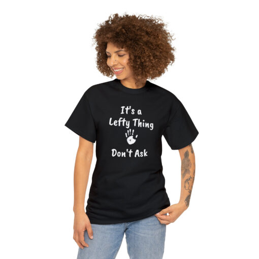 It's a Lefty Thing, Left Hander Gift, Dont Ask, Men and Woman - 3