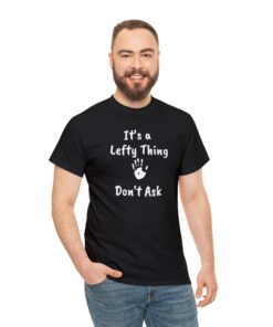 It's a Lefty Thing, Left Hander Gift, Dont Ask, Men and Woman - 5