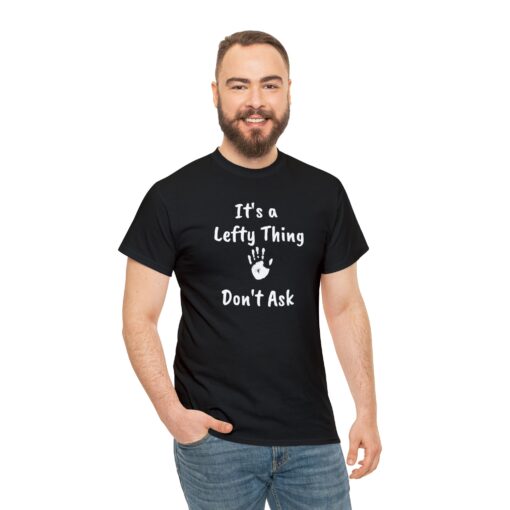 It's a Lefty Thing, Left Hander Gift, Dont Ask, Men and Woman - 5