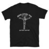 Jesus Love You But I Don't Go Fuck Yourself Unisex T-Shirt - 1