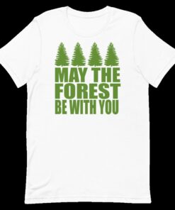 May The Forest Be With You - Unisex T-Shirt - 4