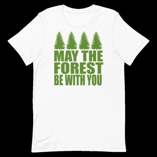 May The Forest Be With You - Unisex T-Shirt - 4