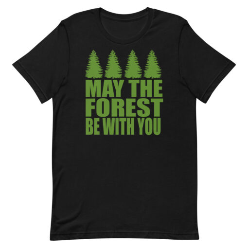 May The Forest Be With You - Unisex T-Shirt - 5