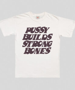 Pussy Builds Strong Bones T-Shirt - 2