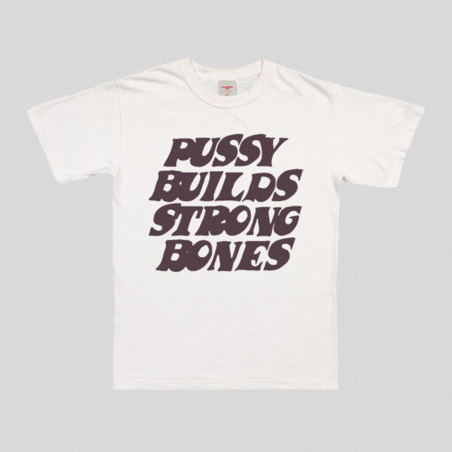 Pussy Builds Strong Bones T-Shirt - 2