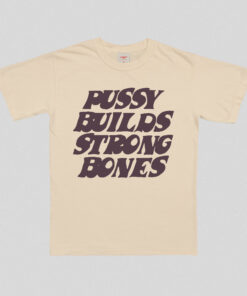 Pussy Builds Strong Bones T-Shirt - 3