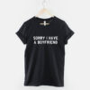 Sorry I Have A Boyfriend T-Shirt - This Girl Is Taken Shirt - 1