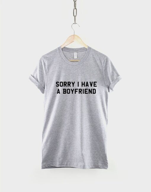 Sorry I Have A Boyfriend T-Shirt - This Girl Is Taken Shirt - 2