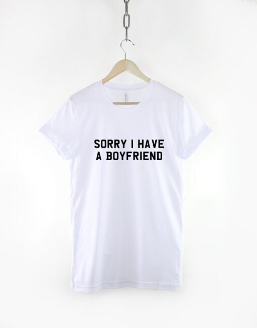 Sorry I Have A Boyfriend T-Shirt - This Girl Is Taken Shirt - 3