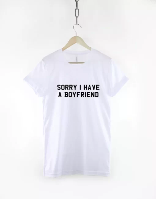 Sorry I Have A Boyfriend Tshirt