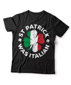 St Patrick Was Italian Tshirt