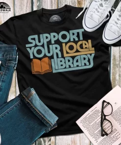 Support Your Local Library Shirt